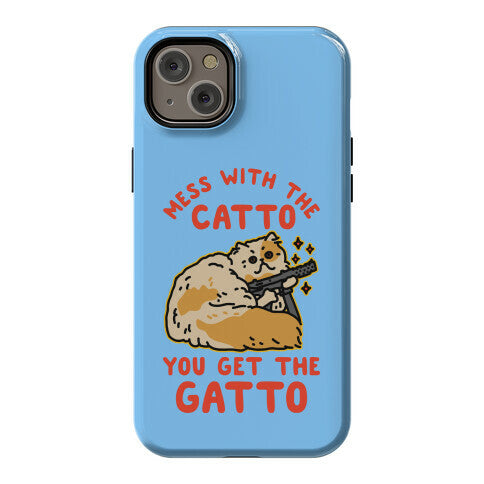 Mess with the Catto You Get the Gatto Phone Case